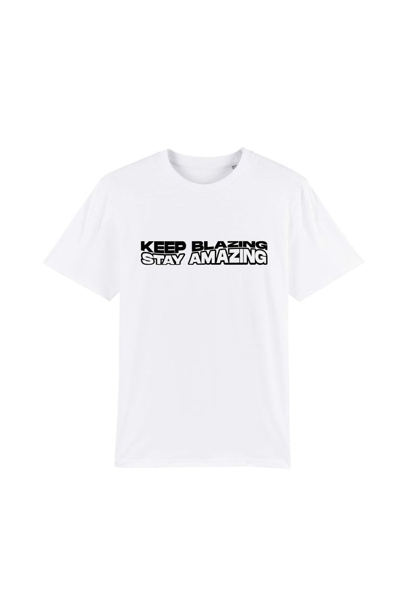 Keep blazing stay amazing - T-shirt