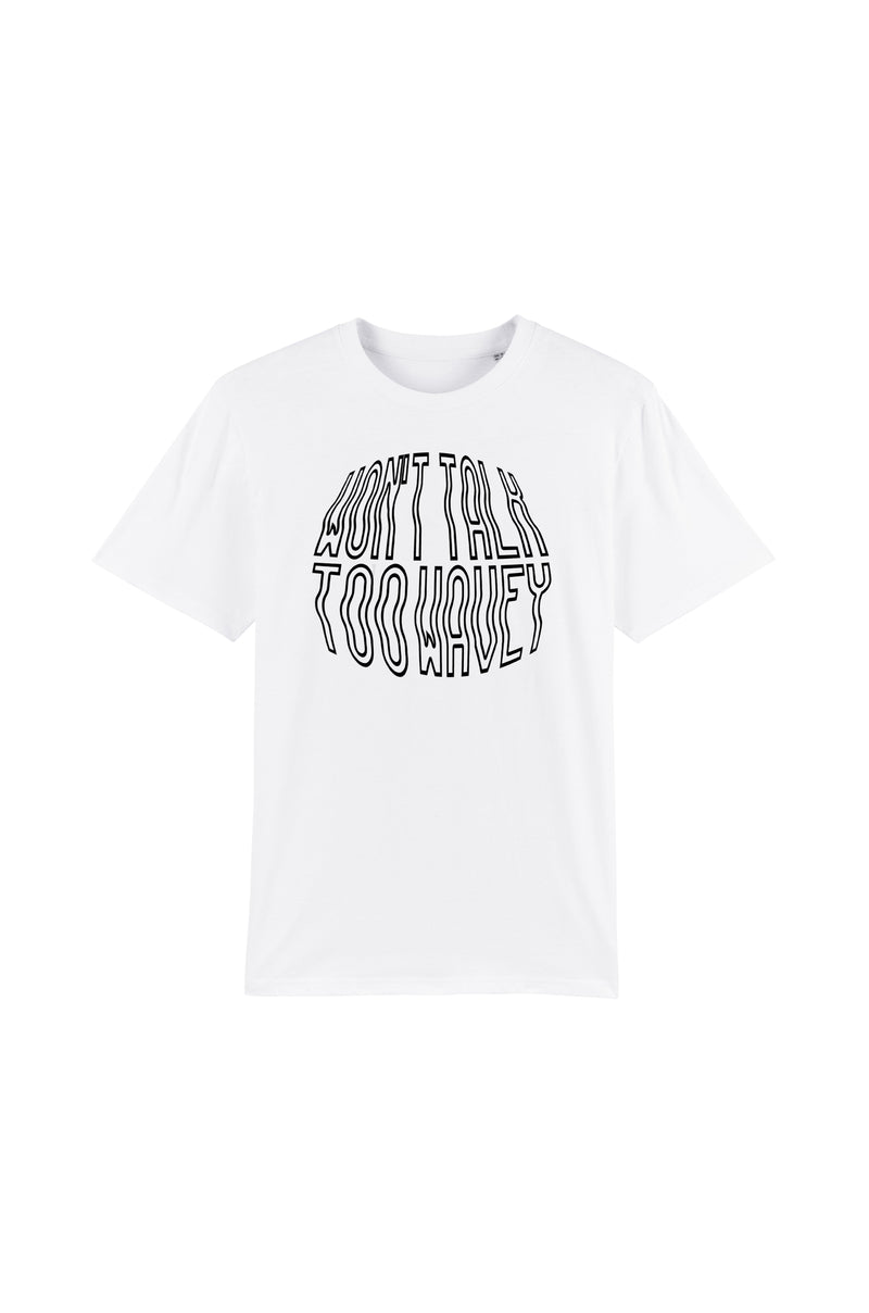 Won't talk too wavey - T-shirt